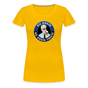 No Brain, No Brain Freeze Funny Biden Women’s Premium T-Shirt - sun yellow