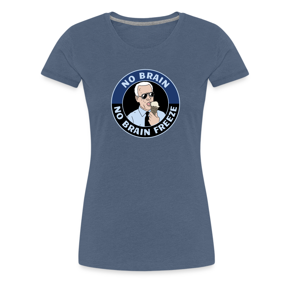 No Brain, No Brain Freeze Funny Biden Women’s Premium T-Shirt - heather blue