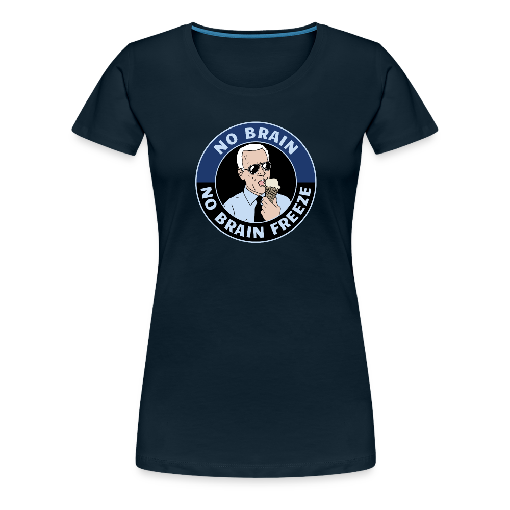 No Brain, No Brain Freeze Funny Biden Women’s Premium T-Shirt - deep navy