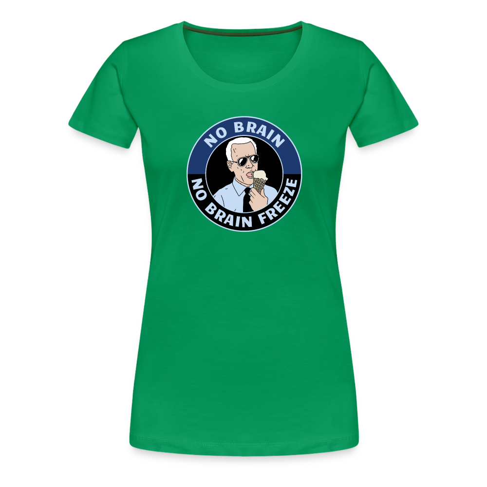 No Brain, No Brain Freeze Funny Biden Women’s Premium T-Shirt - kelly green