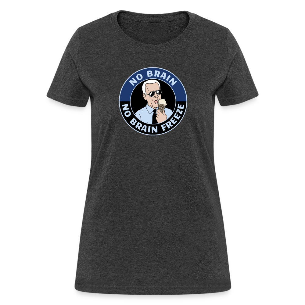 No Brain, No Brain Freeze Funny Biden Women's T-Shirt - heather black