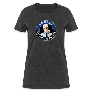 No Brain, No Brain Freeze Funny Biden Women's T-Shirt - heather black