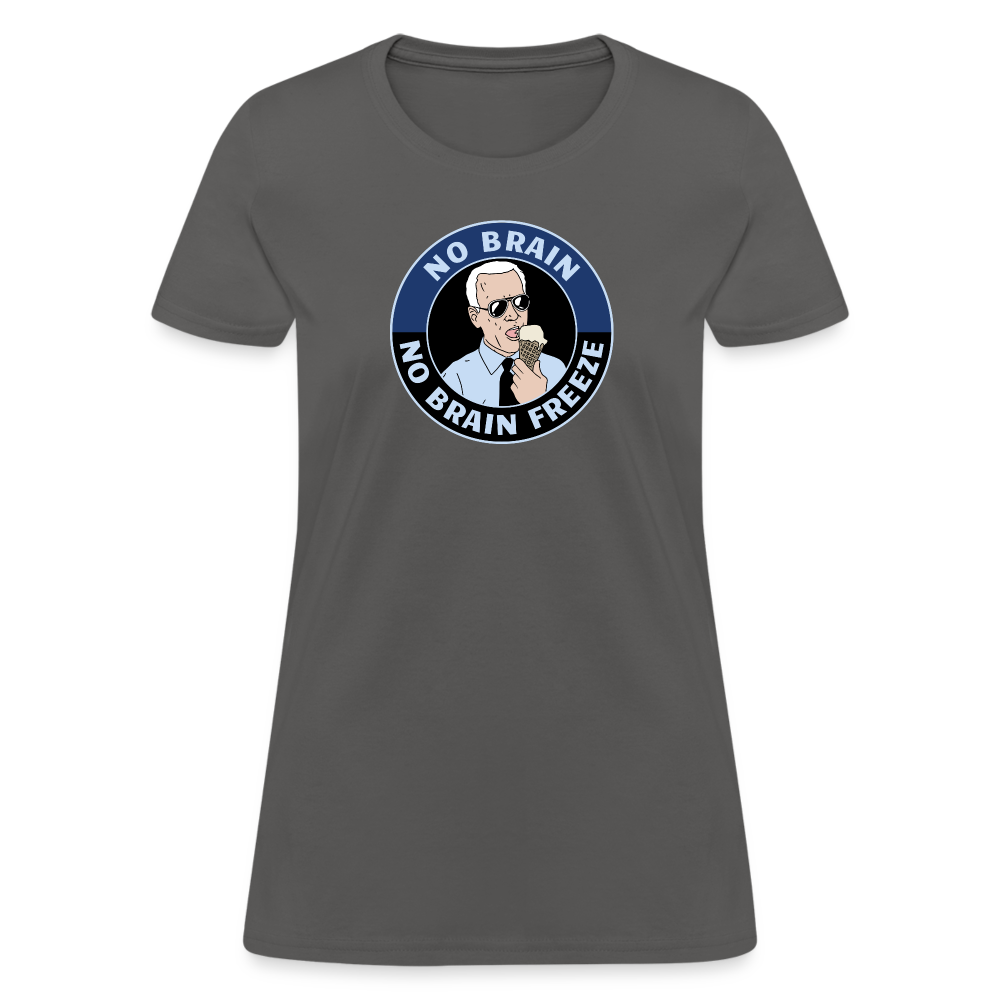 No Brain, No Brain Freeze Funny Biden Women's T-Shirt - charcoal