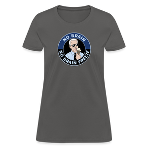 No Brain, No Brain Freeze Funny Biden Women's T-Shirt - charcoal