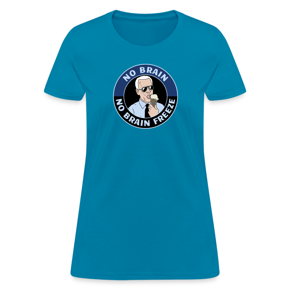 No Brain, No Brain Freeze Funny Biden Women's T-Shirt - turquoise