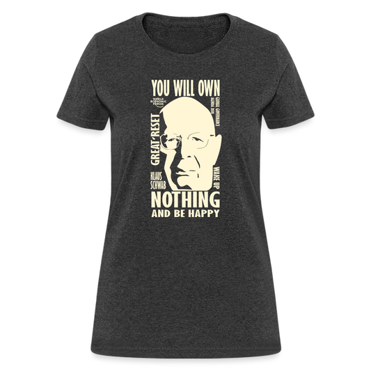 Klaus Schwab You Will Own Nothing Women's T-Shirt - heather black