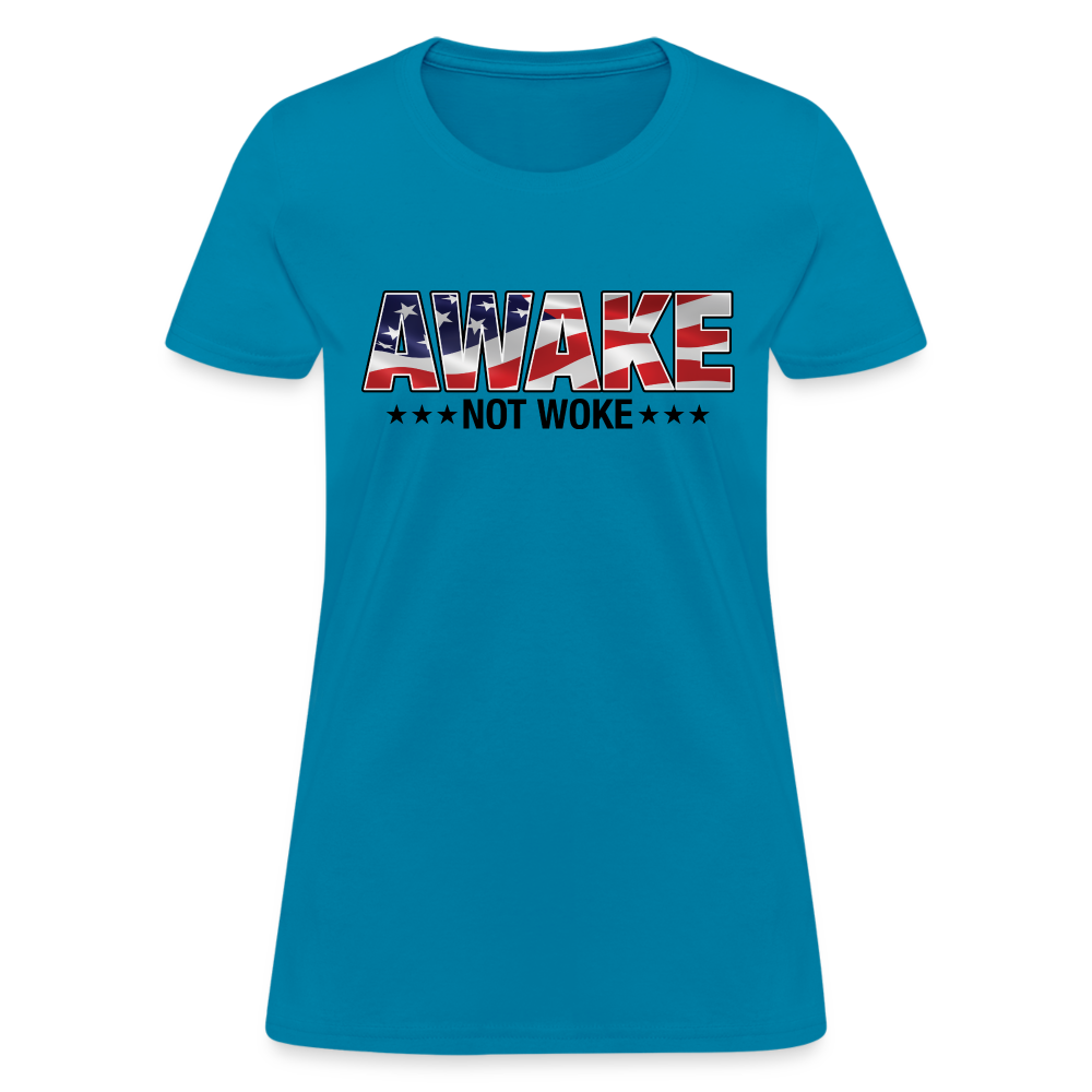 Awake not Woke Women's T-Shirt - turquoise