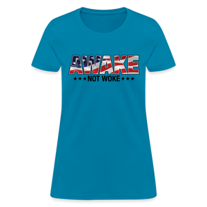 Awake not Woke Women's T-Shirt - turquoise