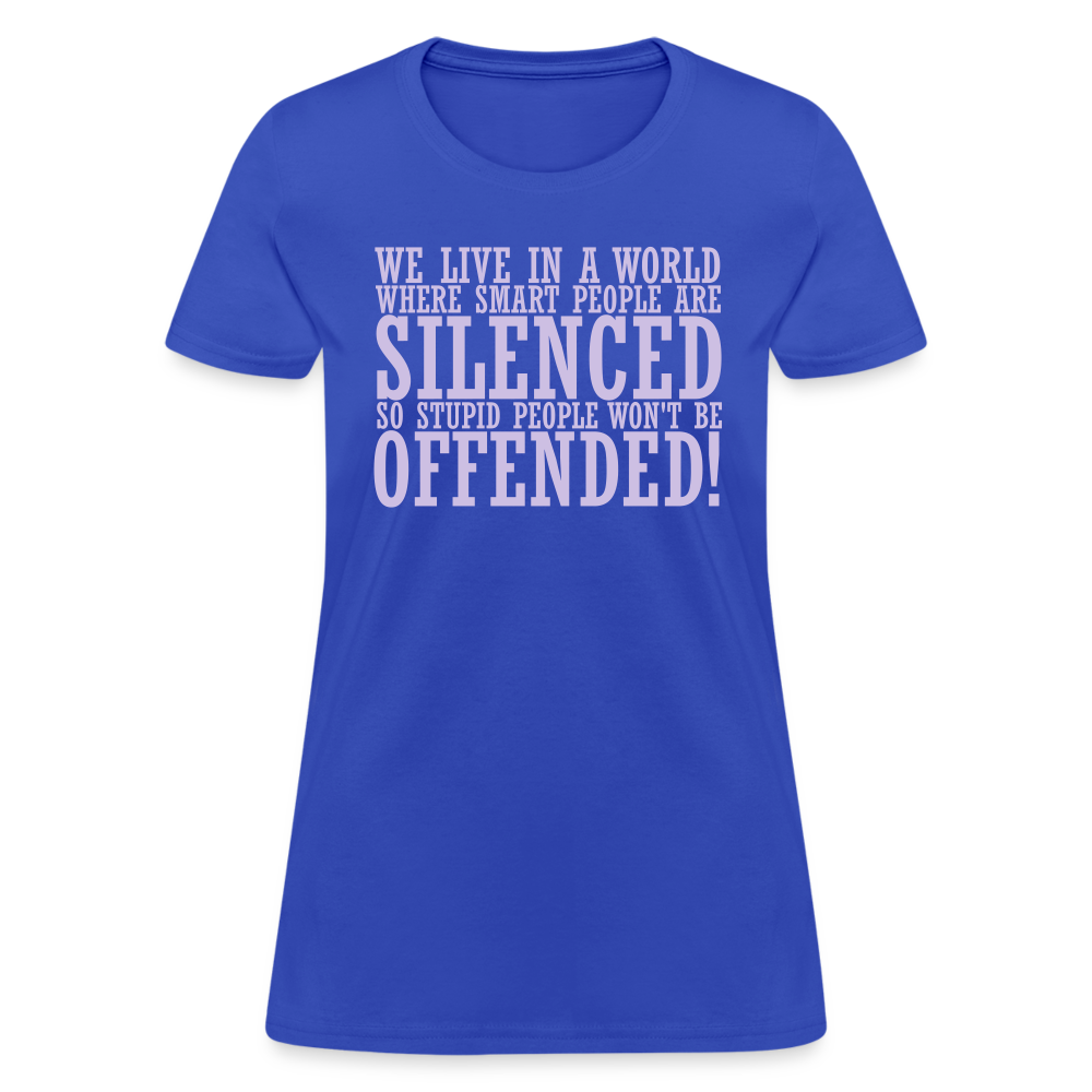 We live in a world where smart people are silenced Women's T-Shirt - royal blue