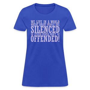 We live in a world where smart people are silenced Women's T-Shirt - royal blue