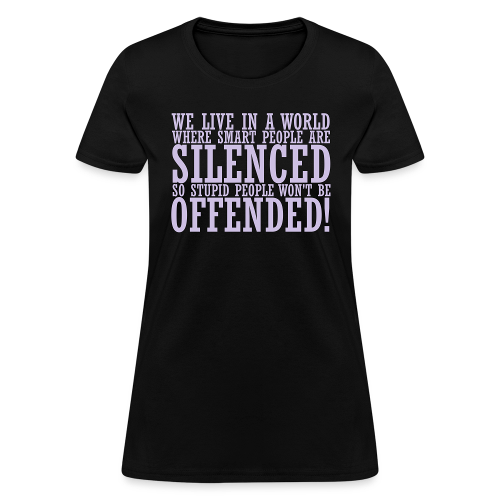 We live in a world where smart people are silenced Women's T-Shirt - black