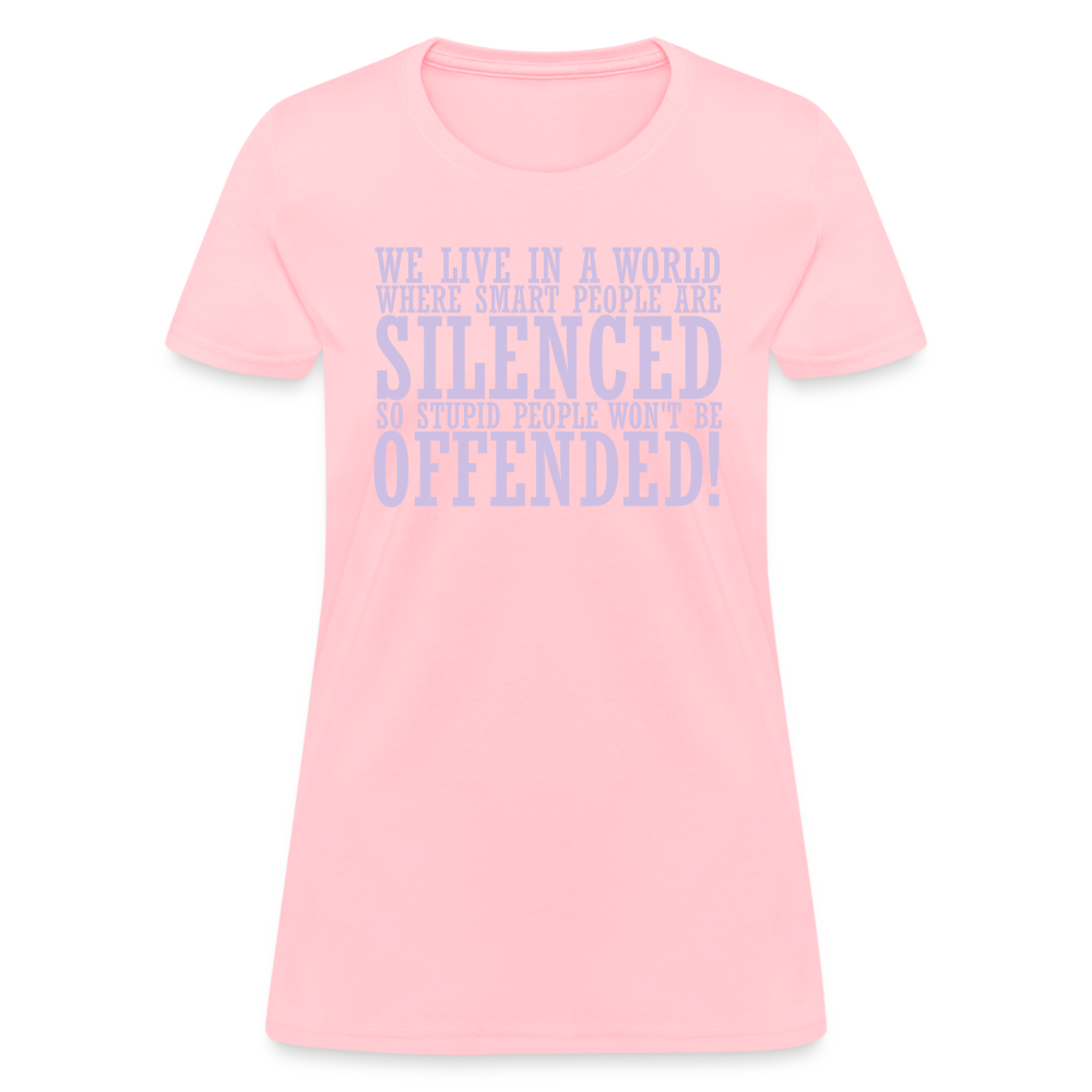 We live in a world where smart people are silenced Women's T-Shirt - pink