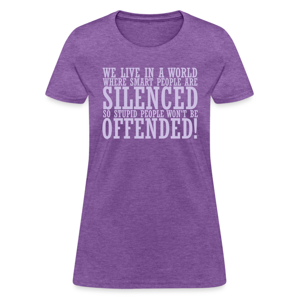 We live in a world where smart people are silenced Women's T-Shirt - purple heather