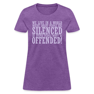 We live in a world where smart people are silenced Women's T-Shirt - purple heather