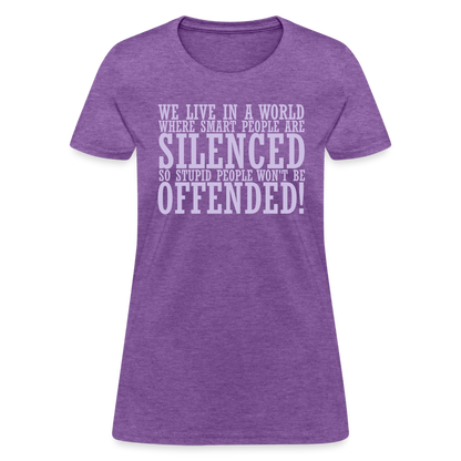 We live in a world where smart people are silenced Women's T-Shirt - purple heather