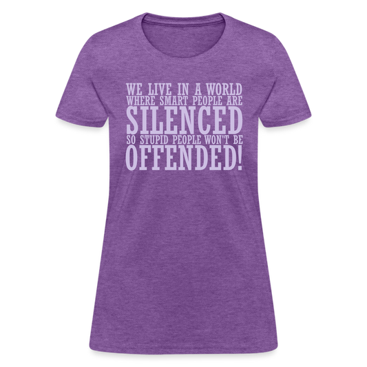 We live in a world where smart people are silenced Women's T-Shirt - purple heather