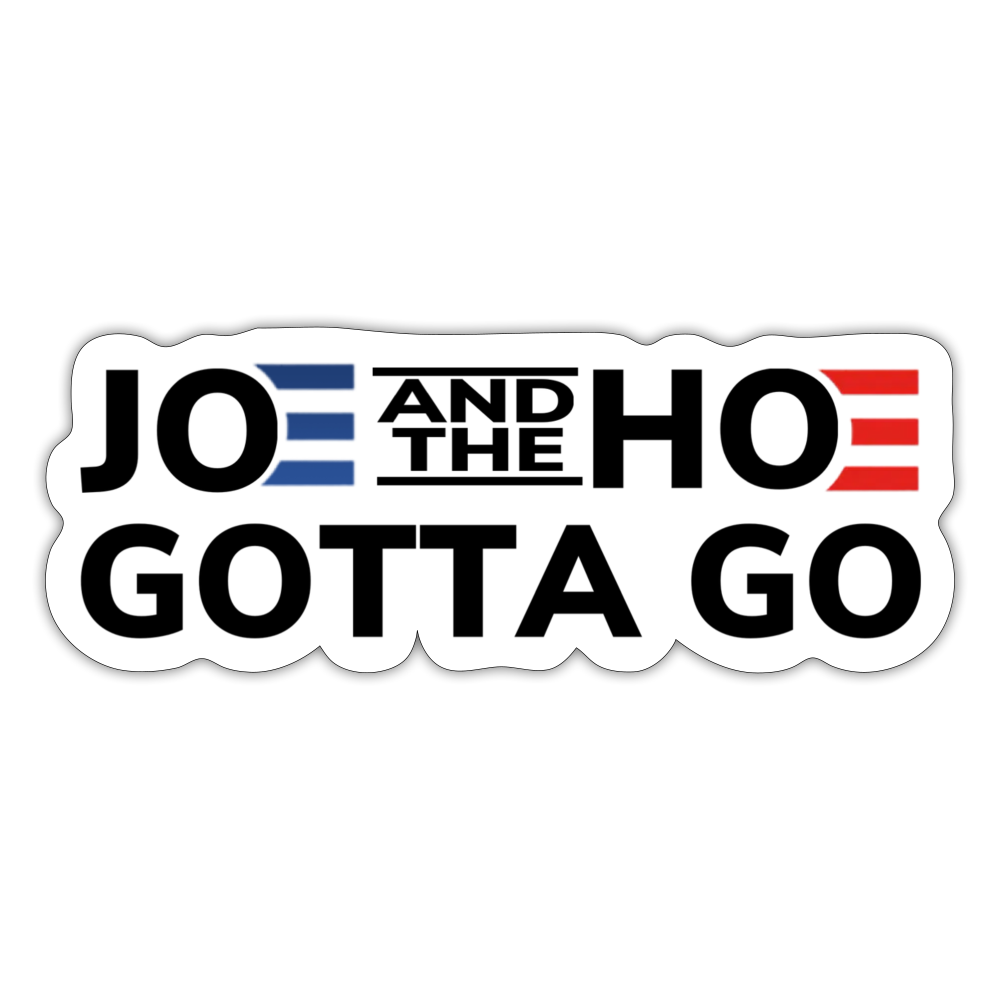 Joe And The Hoe Gotta Go Sticker - white matte