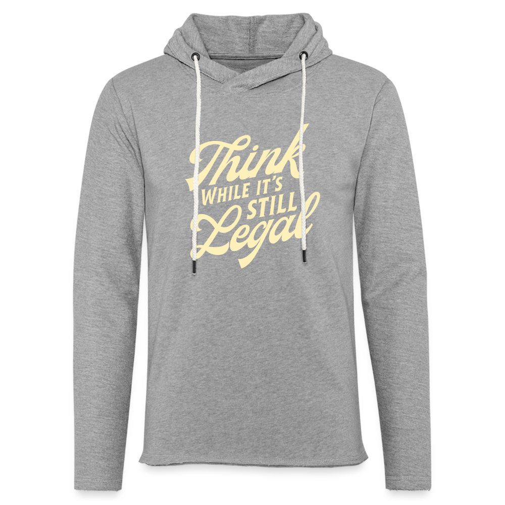 Think while it's still legal Lightweight Terry Hoodie - heather gray