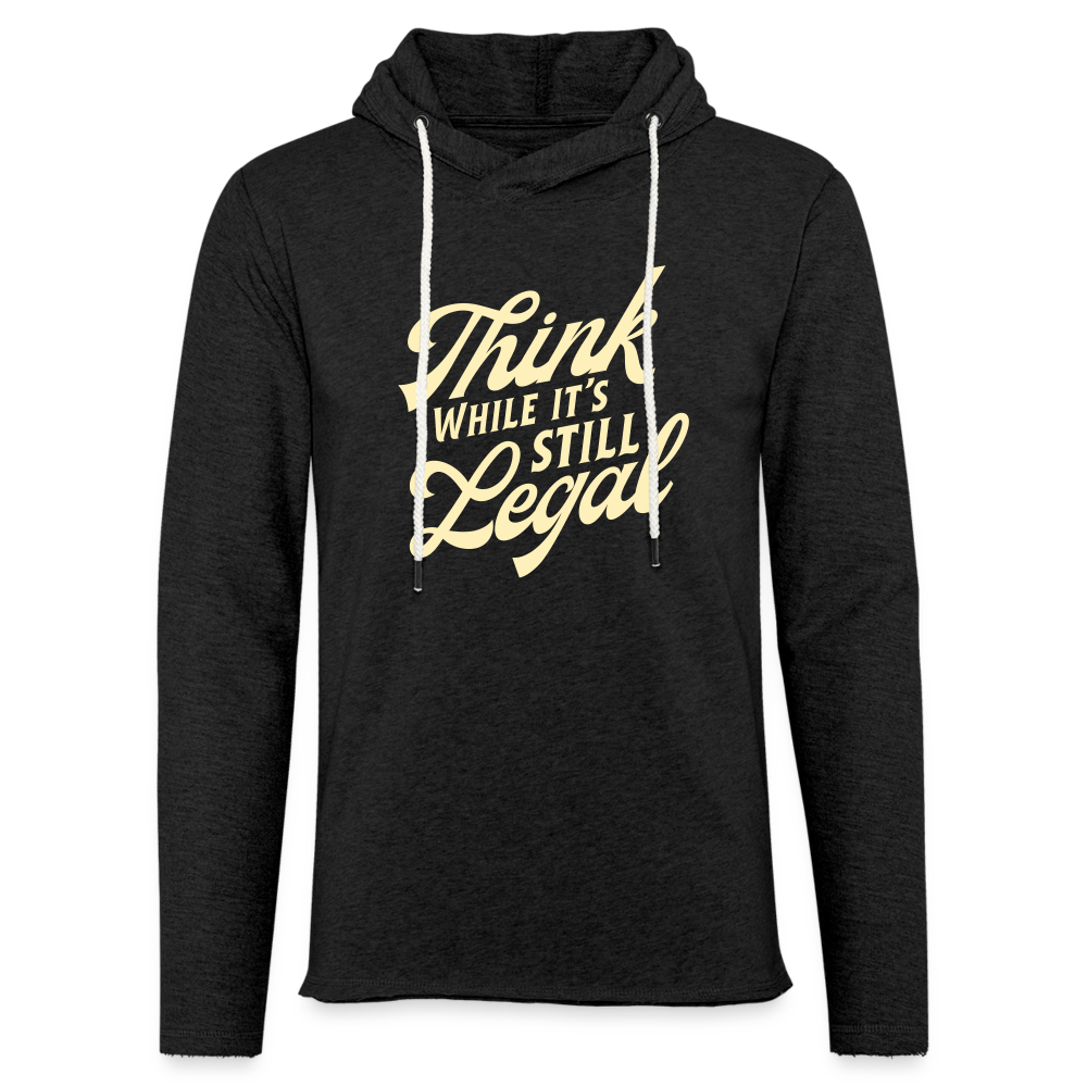 Think while it's still legal Lightweight Terry Hoodie - charcoal grey