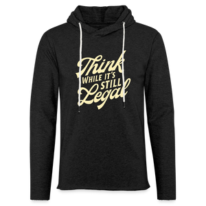 Think while it's still legal Lightweight Terry Hoodie - charcoal grey