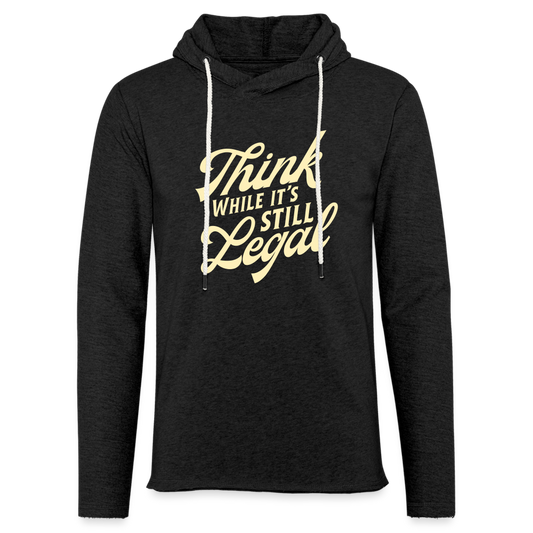 Think while it's still legal Lightweight Terry Hoodie - charcoal grey