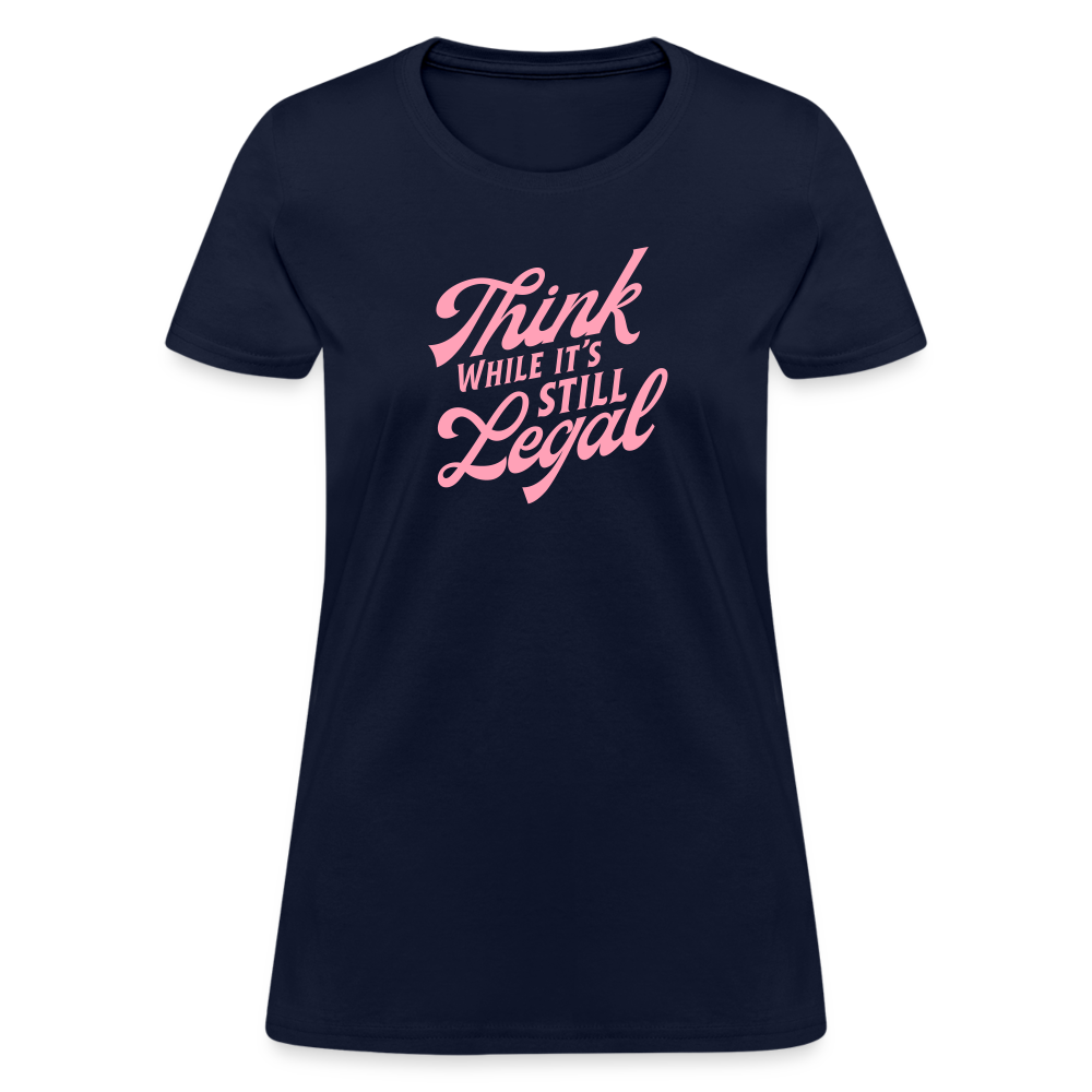 Think while it's still legal Women's T-Shirt - navy