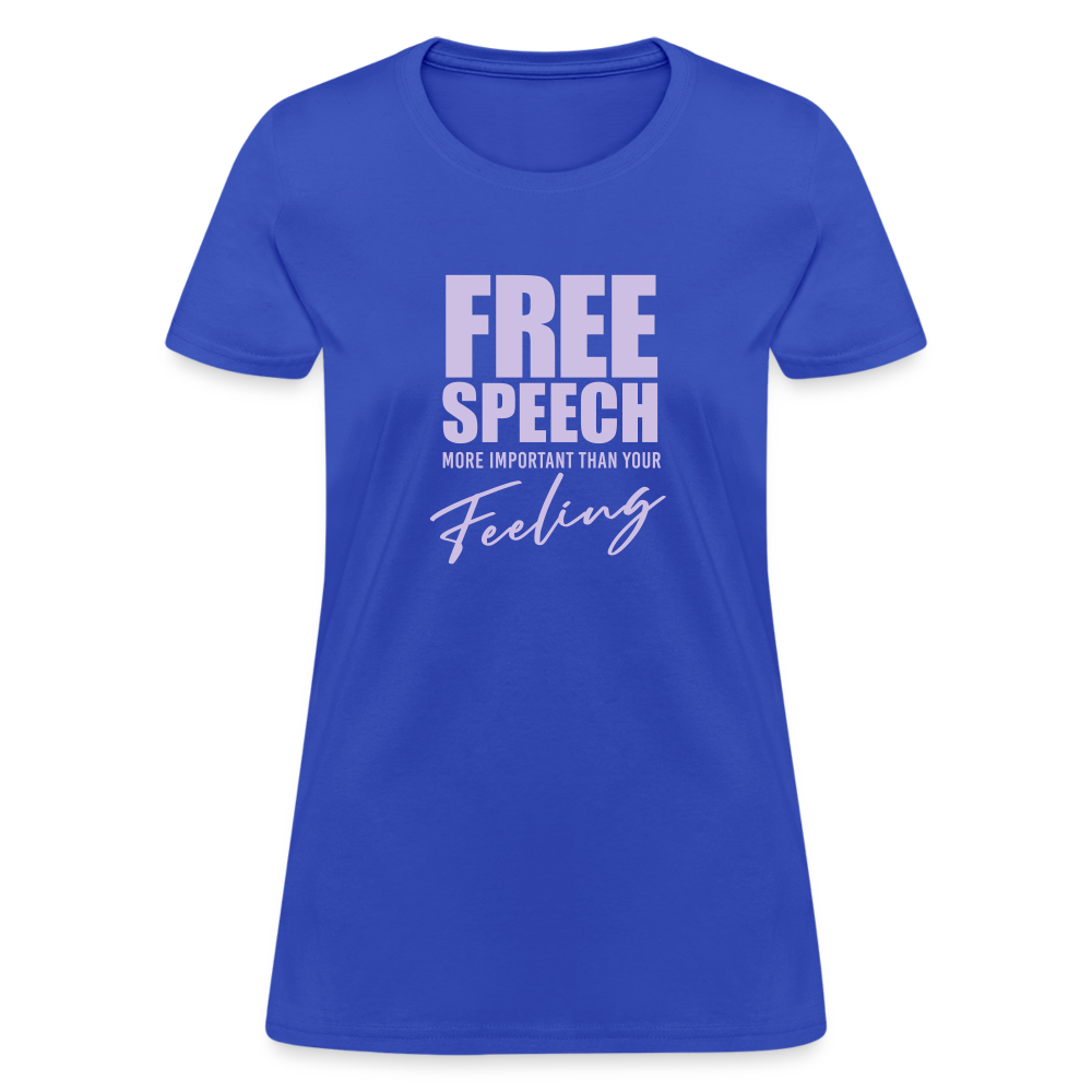 Free Speech More Important Than Your Feeling Women's T-Shirt - royal blue