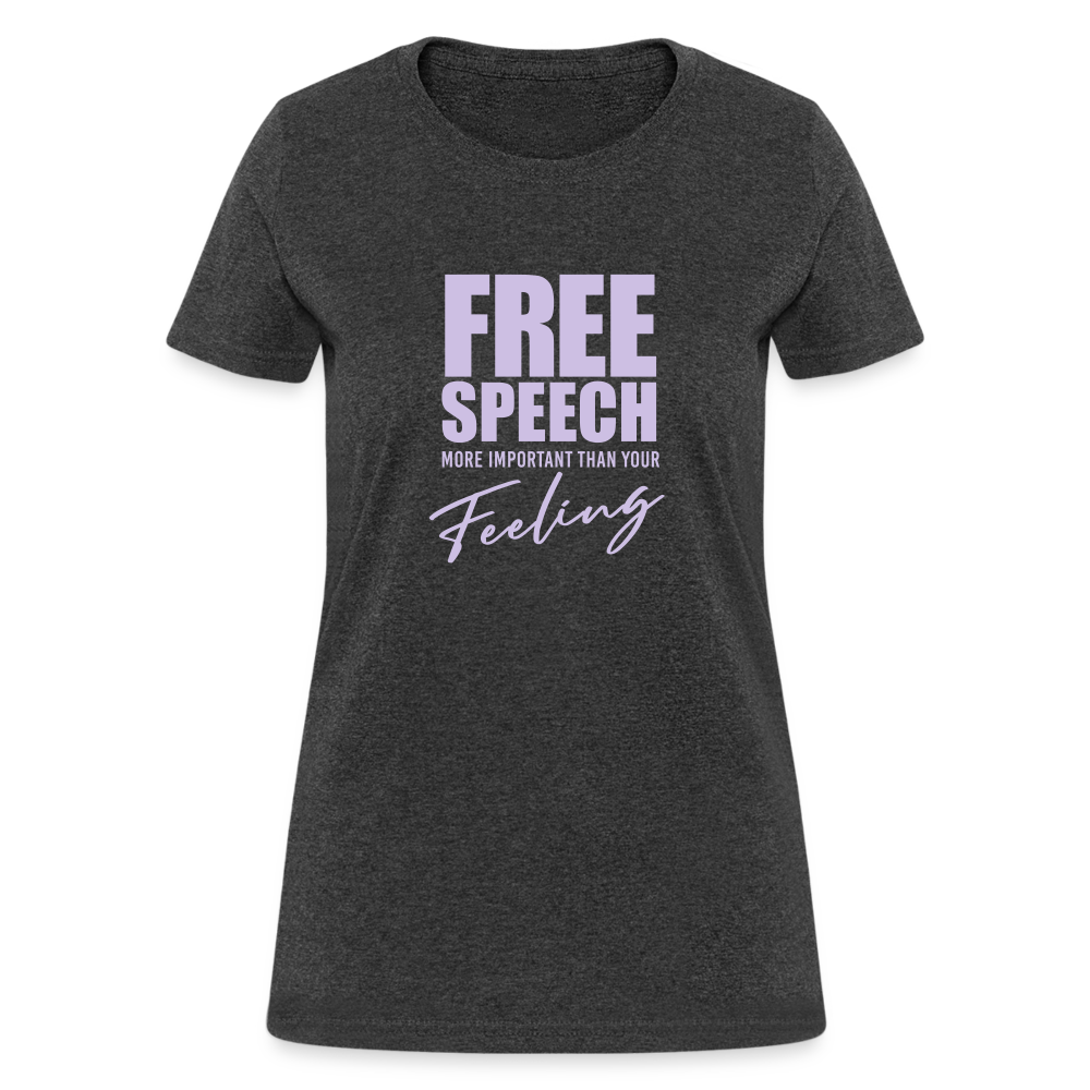 Free Speech More Important Than Your Feeling Women's T-Shirt - heather black