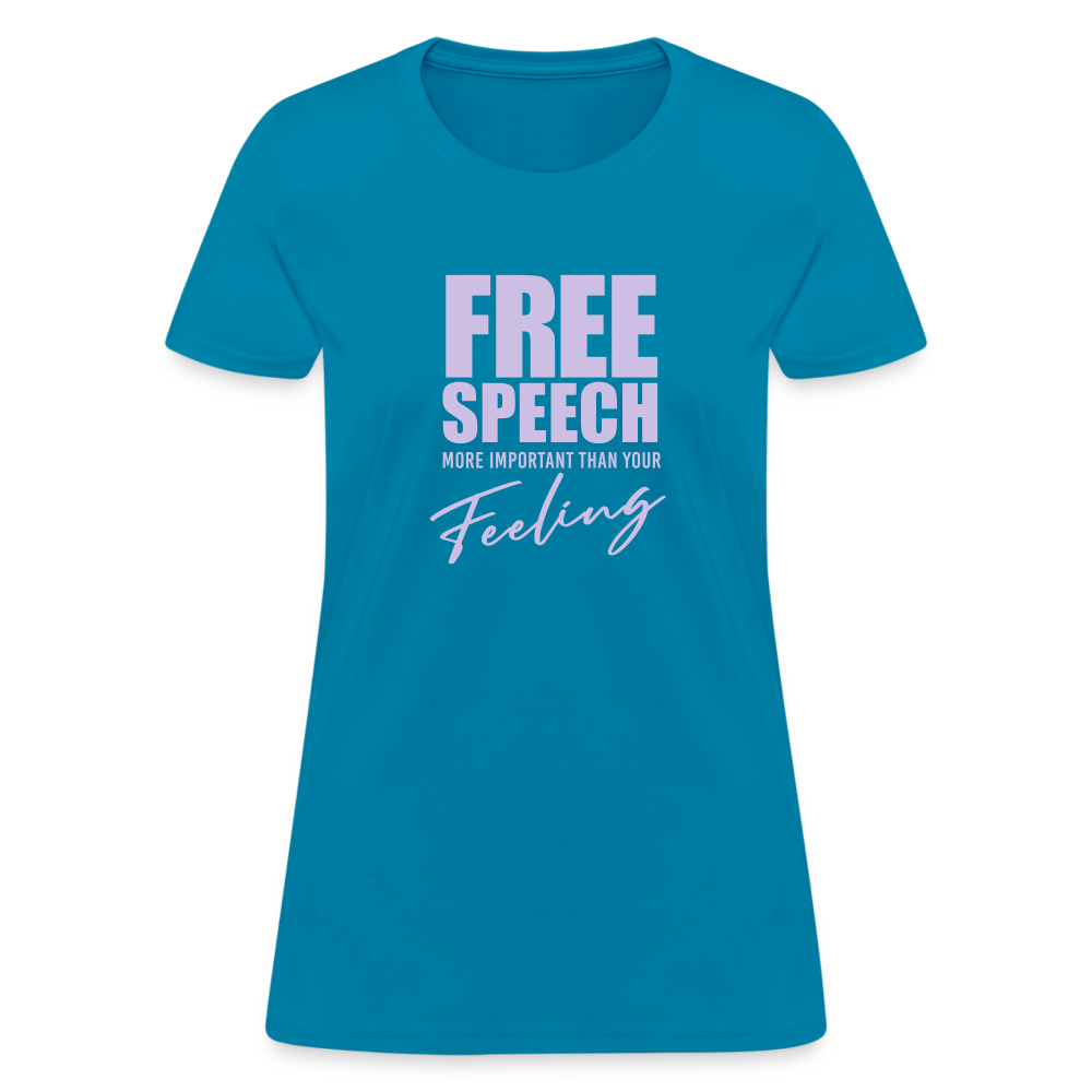 Free Speech More Important Than Your Feeling Women's T-Shirt - turquoise