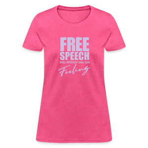 Free Speech More Important Than Your Feeling Women's T-Shirt - heather pink