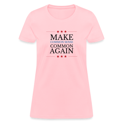 Make Common Sense Common Again Women's T-Shirt - pink