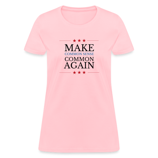 Make Common Sense Common Again Women's T-Shirt - pink