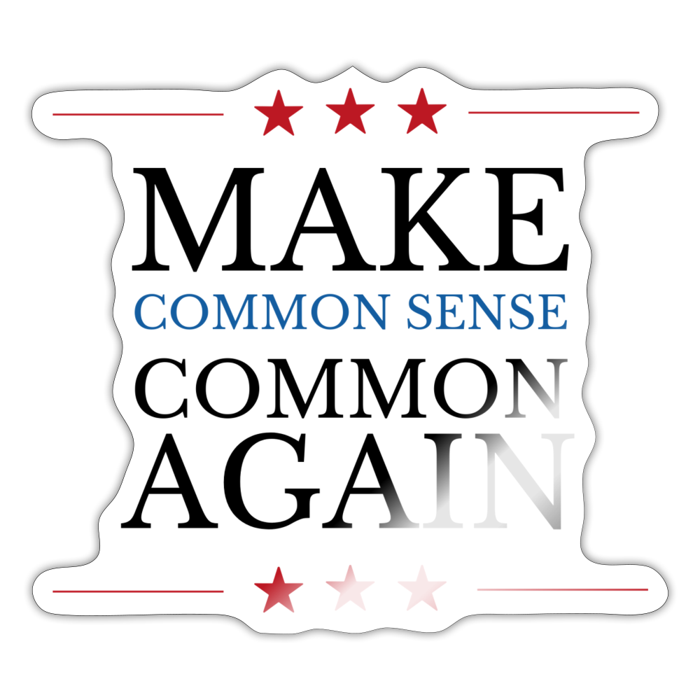 Make Common Sense Common Again Sticker - white glossy