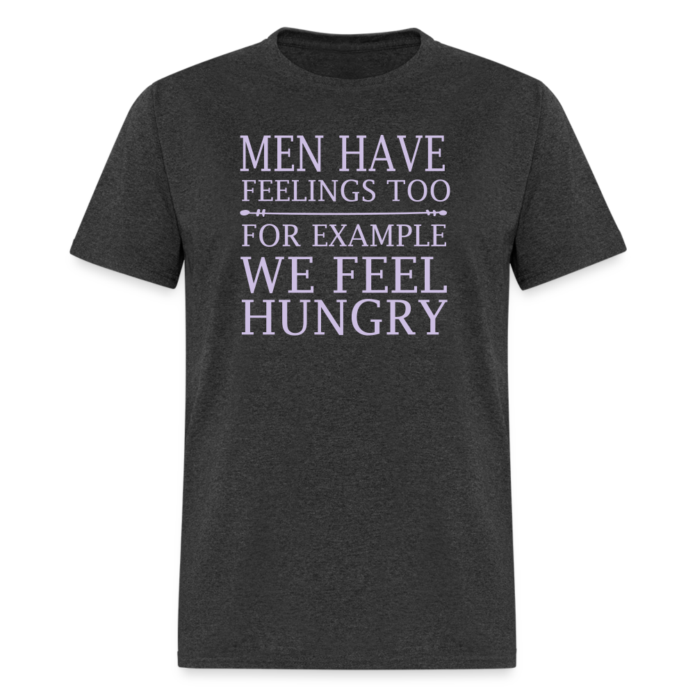 Men have feelings too For example we feel hungry Classic T-Shirt - heather black