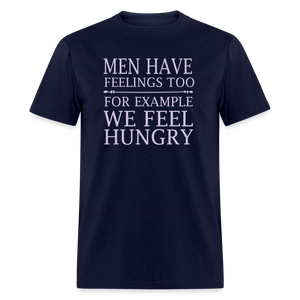 Men have feelings too For example we feel hungry Classic T-Shirt - navy