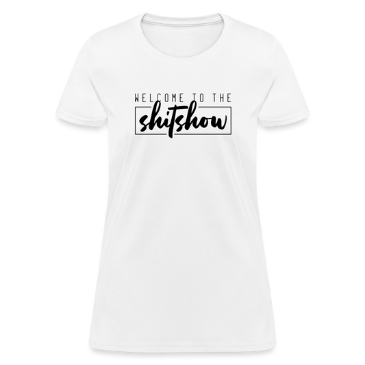 Welcome To The Shitshow Women's T-Shirt - white