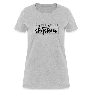 Welcome To The Shitshow Women's T-Shirt - heather gray