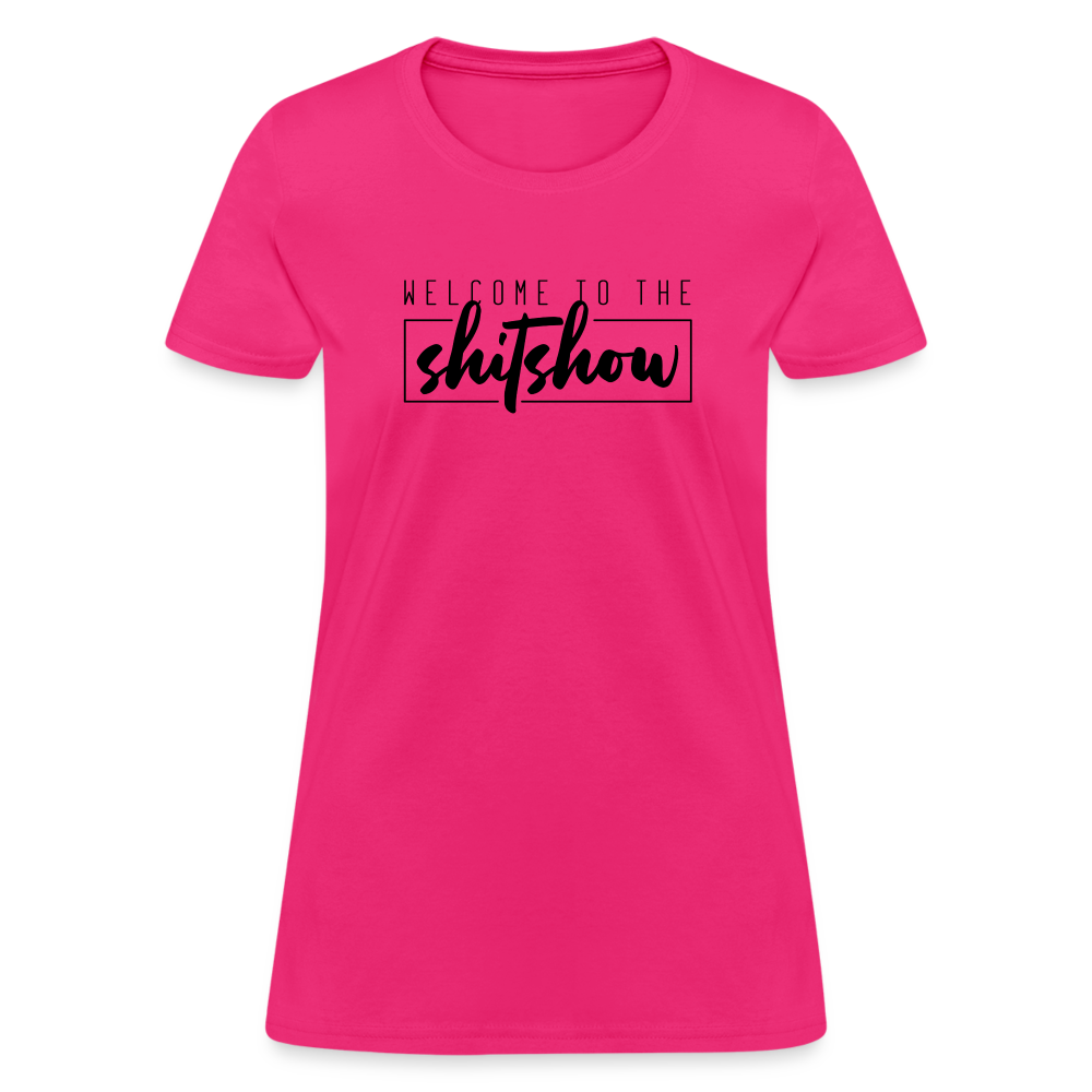 Welcome To The Shitshow Women's T-Shirt - fuchsia