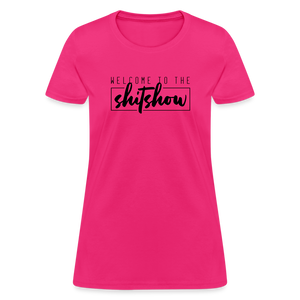 Welcome To The Shitshow Women's T-Shirt - fuchsia