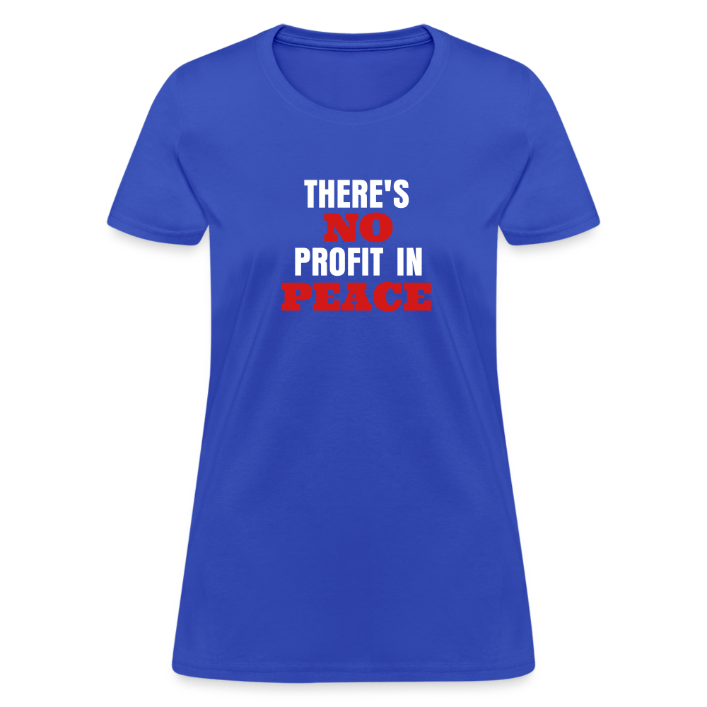 There's No Profit In Peace Women's T-Shirt - royal blue