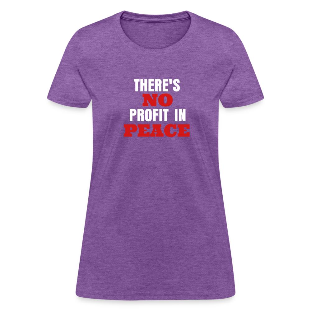 There's No Profit In Peace Women's T-Shirt - purple heather