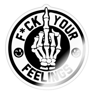 F*ck Your Feelings Sticker - transparent glossy