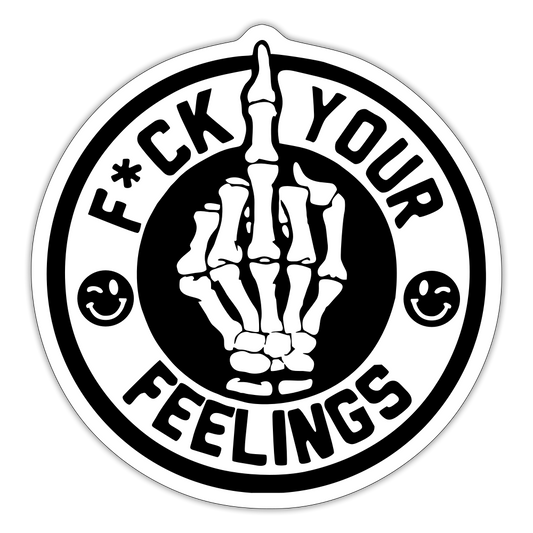 F*ck Your Feelings Sticker - white matte