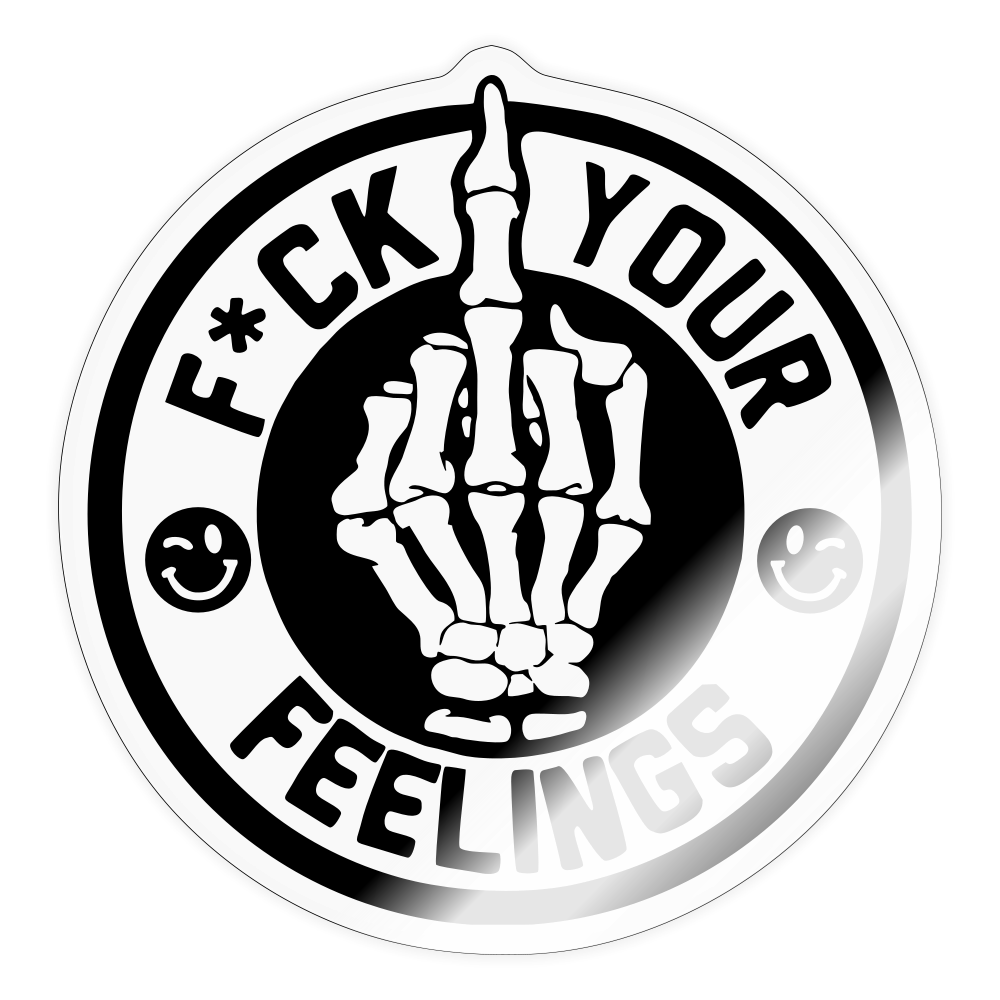 F*ck Your Feelings Sticker - transparent glossy