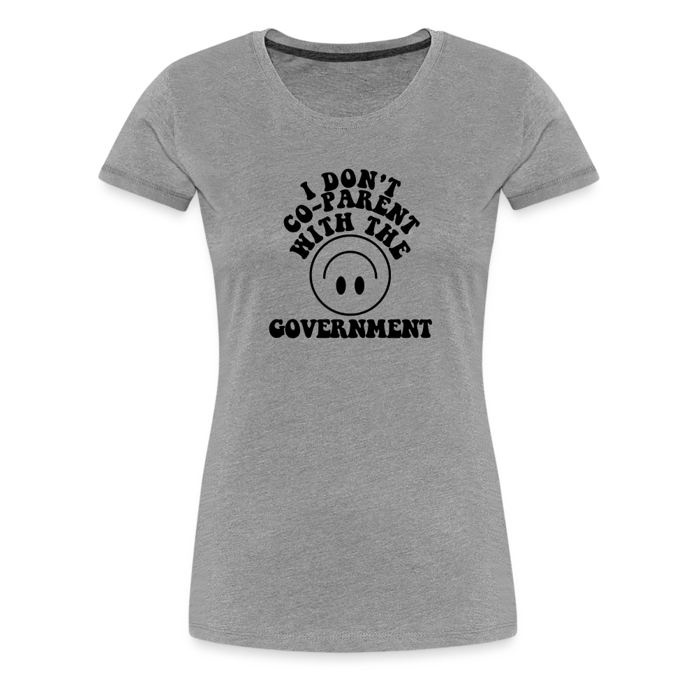 I Don't Co-Parent with the Government Women’s Premium T-Shirt - heather gray