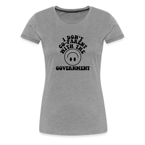 I Don't Co-Parent with the Government Women’s Premium T-Shirt - heather gray