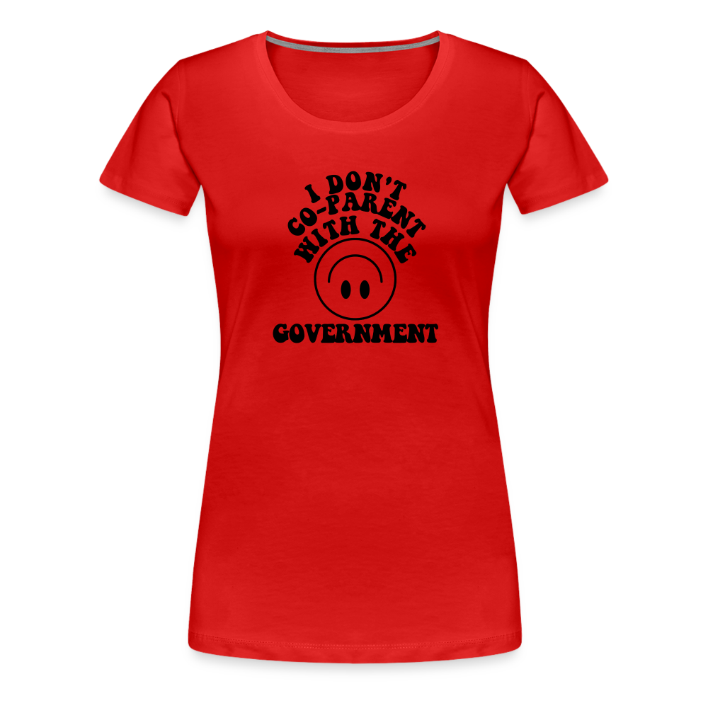 I Don't Co-Parent with the Government Women’s Premium T-Shirt - red