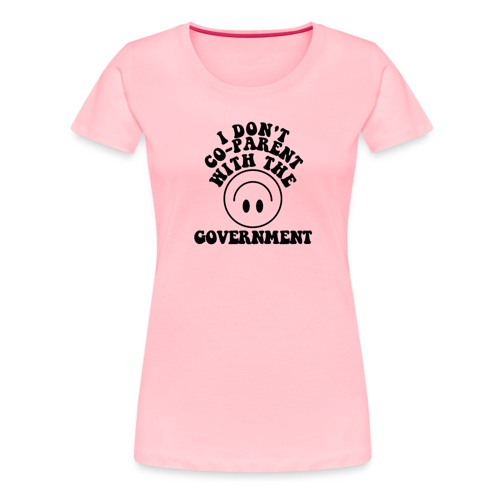 I Don't Co-Parent with the Government Women’s Premium T-Shirt - pink