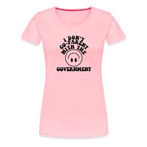 I Don't Co-Parent with the Government Women’s Premium T-Shirt - pink