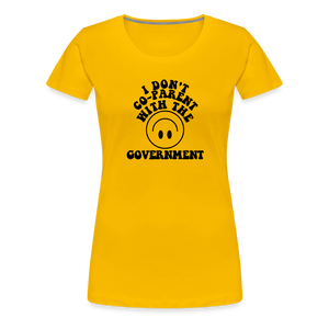 I Don't Co-Parent with the Government Women’s Premium T-Shirt - sun yellow